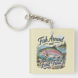 Fish Around and Find Trout Fun Quote Fisherman Key Ring