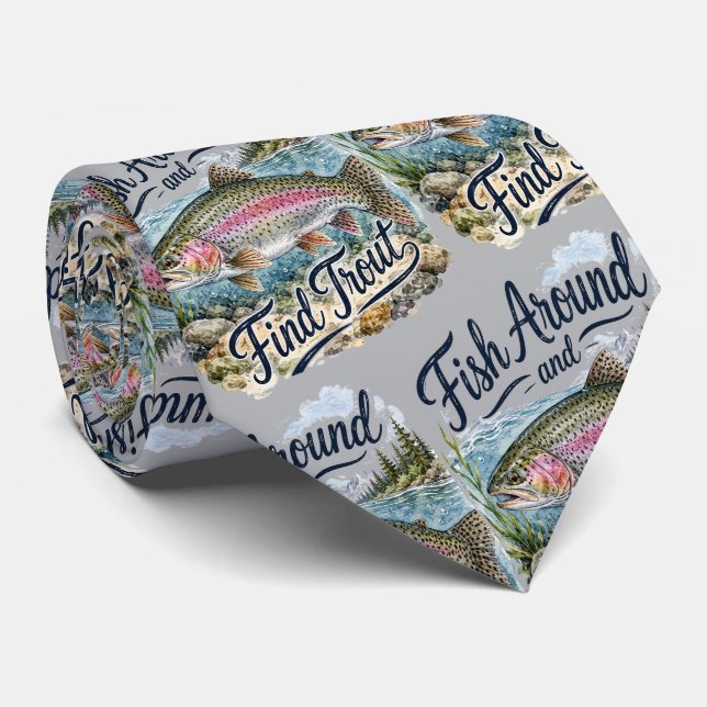 Fish Around and Find Trout Fun Quote Fisherman Tie (Rolled)