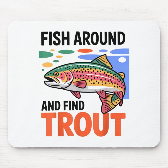 Fish Around And Find Trout Funny Cute Fishing Fish Mouse Mat (Front)
