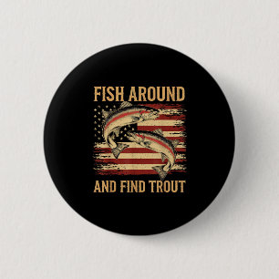 Fish Around And Find Trout Funny Fishing Fishermen 6 Cm Round Badge