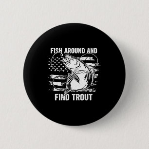 Fish Around And Find Trout Funny Fishing Fishermen 6 Cm Round Badge