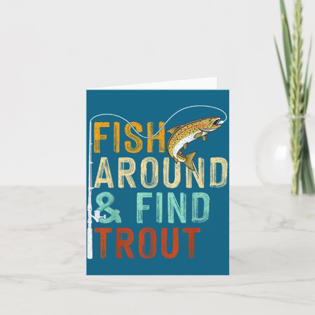 Fish Around And Find Trout Funny Fishing Fishermen Card (Front)