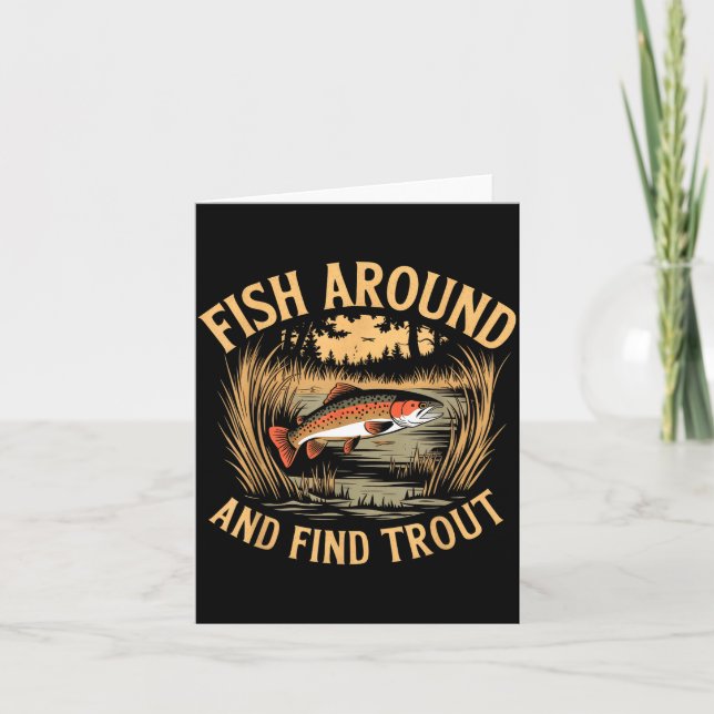 Fish Around And Find Trout Funny Fishing Fishermen Card (Front)