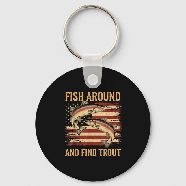 Fish Around And Find Trout Funny Fishing Fishermen Key Ring (Front)