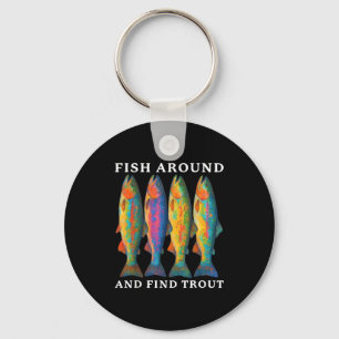 Fish Around And Find Trout Funny Fishing Fishermen Key Ring