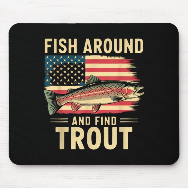 Fish Around And Find Trout Funny Fishing Fishermen Mouse Mat (Front)