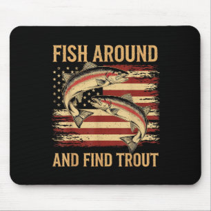 Fish Around And Find Trout Funny Fishing Fishermen Mouse Mat