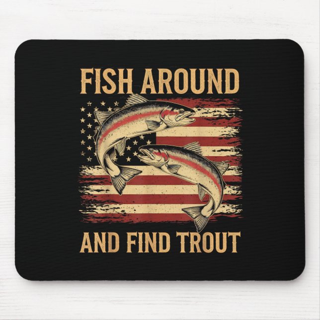Fish Around And Find Trout Funny Fishing Fishermen Mouse Mat (Front)