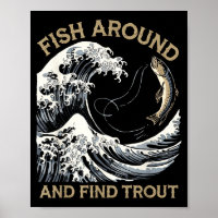 Fish Around And Find Trout Funny Fishing Fishermen