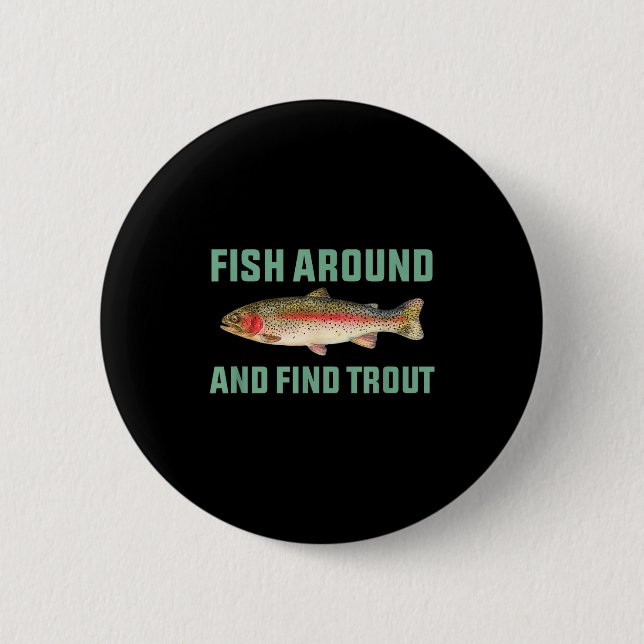 Fish Around And Find Trout Funny Fishing Pun  6 Cm Round Badge (Front)