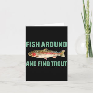 Fish Around And Find Trout Funny Fishing Pun Card