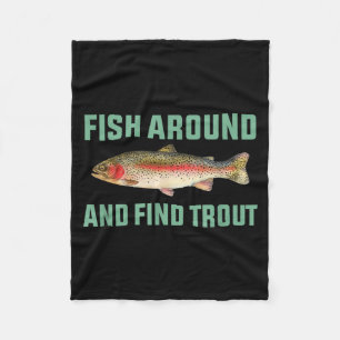 Fish Around And Find Trout Funny Fishing Pun Fleece Blanket
