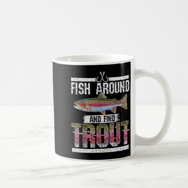 Fish Around And Find Trout Funny Quote For Fisherm Coffee Mug (Right)