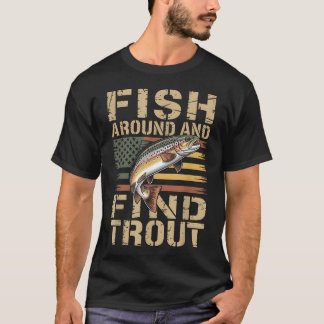 Fish Around And Find Trout Patriotic Brown Trout T-Shirt