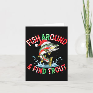 Fish Around Find Trout, Funny Fisherman Fishing Ch Card