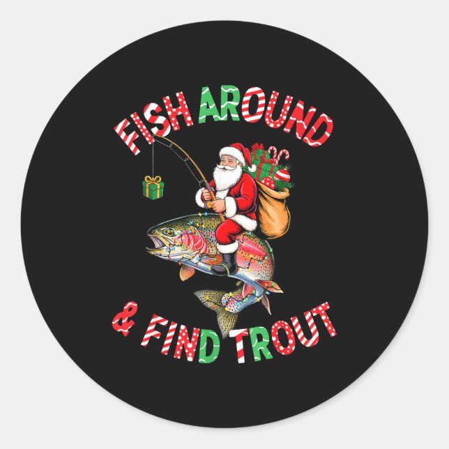 Fish Around Find Trout, Funny Fisherman Fishing Ch Classic Round Sticker (Front)