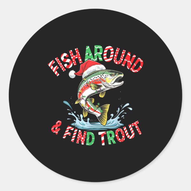 Fish Around Find Trout, Funny Fisherman Fishing Ch Classic Round Sticker (Front)