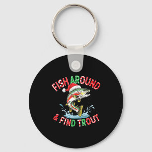 Fish Around Find Trout, Funny Fisherman Fishing Ch Key Ring