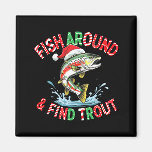 Fish Around Find Trout, Funny Fisherman Fishing Ch Magnet