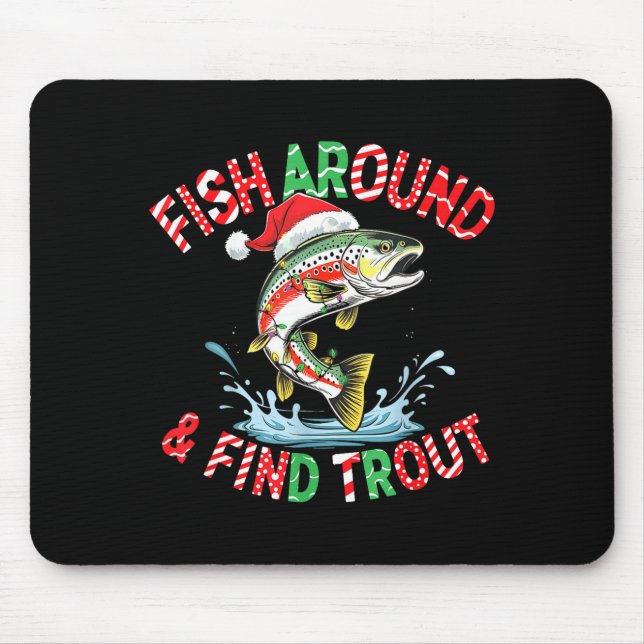 Fish Around Find Trout, Funny Fisherman Fishing Ch Mouse Mat (Front)