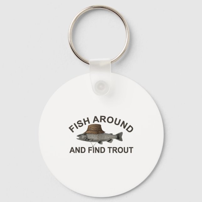 Fish Around Find Trout, Funny Fisherman Fishing Jo Key Ring (Front)