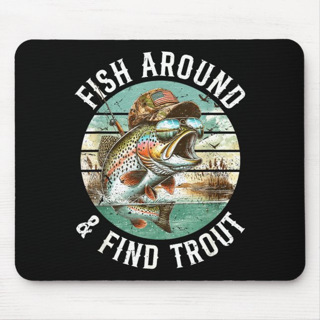 Fish Around Find Trout, Funny Fisherman Fishing Jo Mouse Mat (Front)