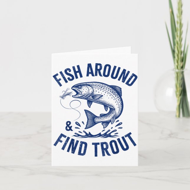 Fish Around Find Trout Funny Fishing Father's Day  Card (Front)