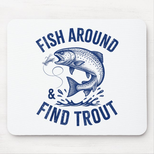 Fish Around Find Trout Funny Fishing Father's Day  Mouse Mat (Front)