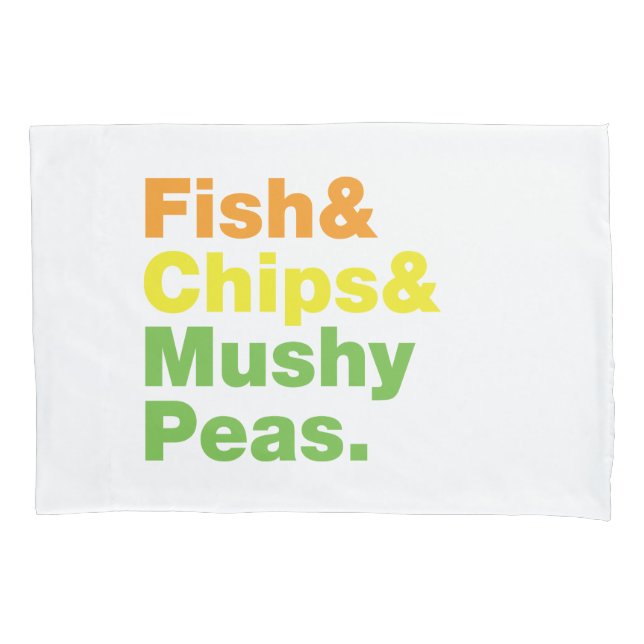 Fish & Chips & Mushy Peas. Pillowcase (Front)