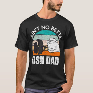 Fish Dad Betta Fish T-Shirt