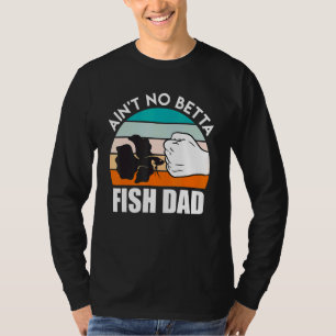 Fish Dad Betta Fish T-Shirt
