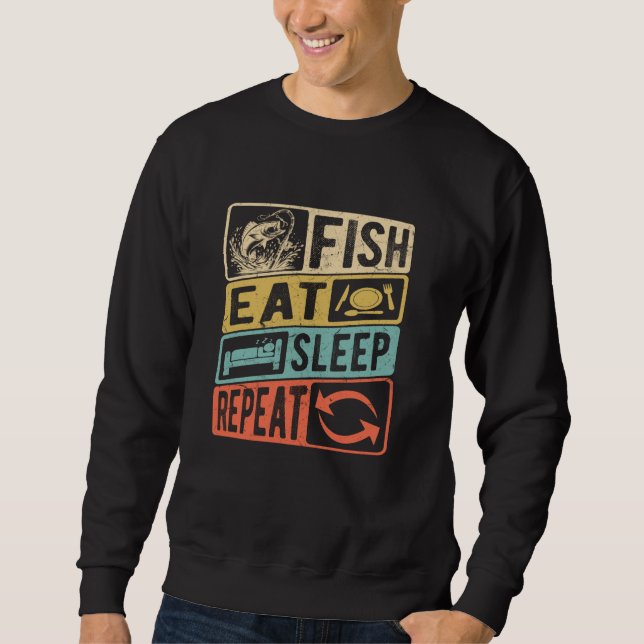Fish Eat Sleep Repeat, Fun Angling Outdoorsy Funny Sweatshirt (Front)