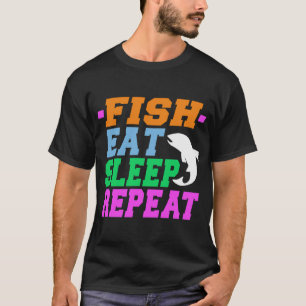 fish eat sleep repeat T-Shirt