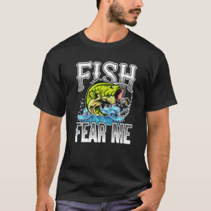 Fish Fear Me Bass Fishing Fisherman & Fisherwoman T-Shirt