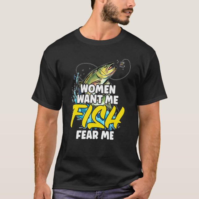 Fish Fear Me Fishing Quote For Fish Fisherman T-Shirt (Front)
