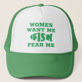 Fish Want Me Women Fear Me Trucker Hat