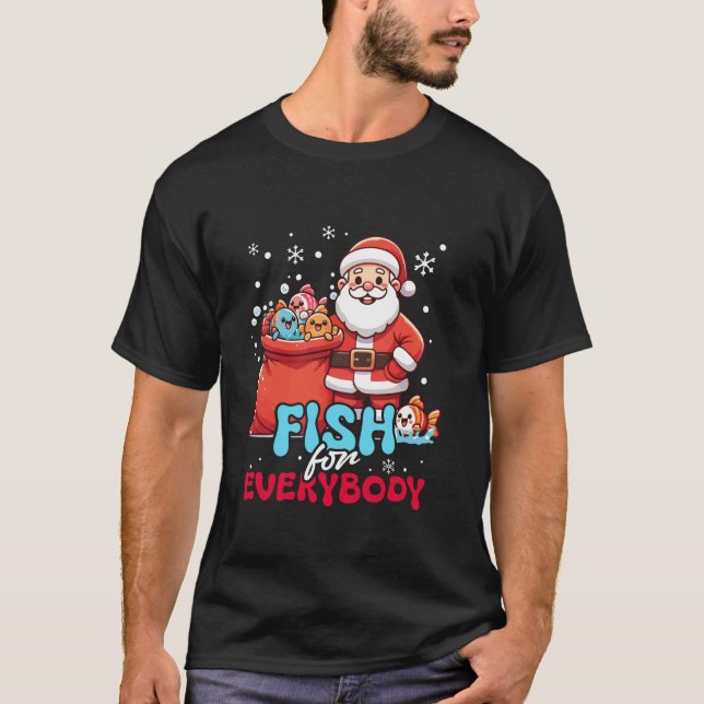 Fish For Everybody Funny Santa Claus Christmas Fis T-Shirt (Front)