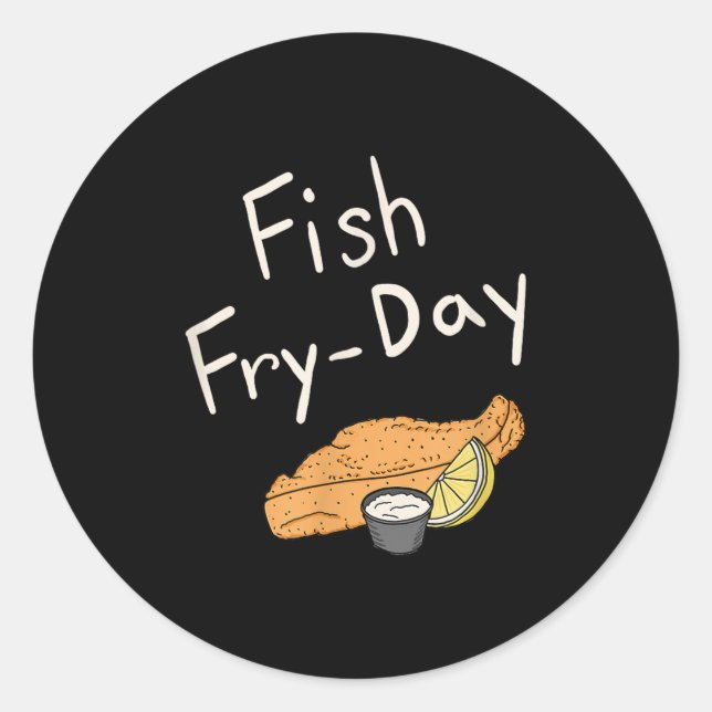 Fish Fry-day _ Fish Fry Friday _ Fried Fish _ Fish Classic Round Sticker (Front)