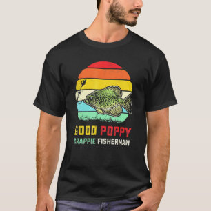 Fish Good Poppy Crappie Fisherman Pun Crappie Fish T-Shirt