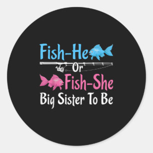 Fish-he Or Fish-she Big Sister Gender Reveal Baby Classic Round Sticker