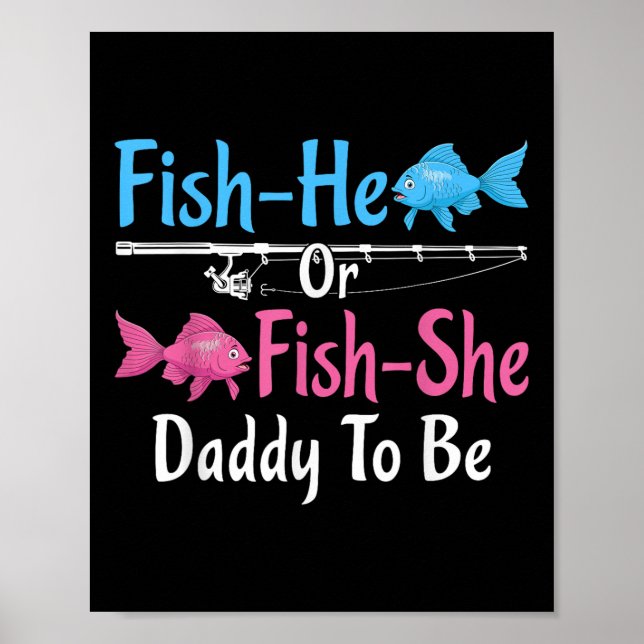 Fish-he Or Fish-she Daddy To Be Gender Reveal Baby Poster (Front)