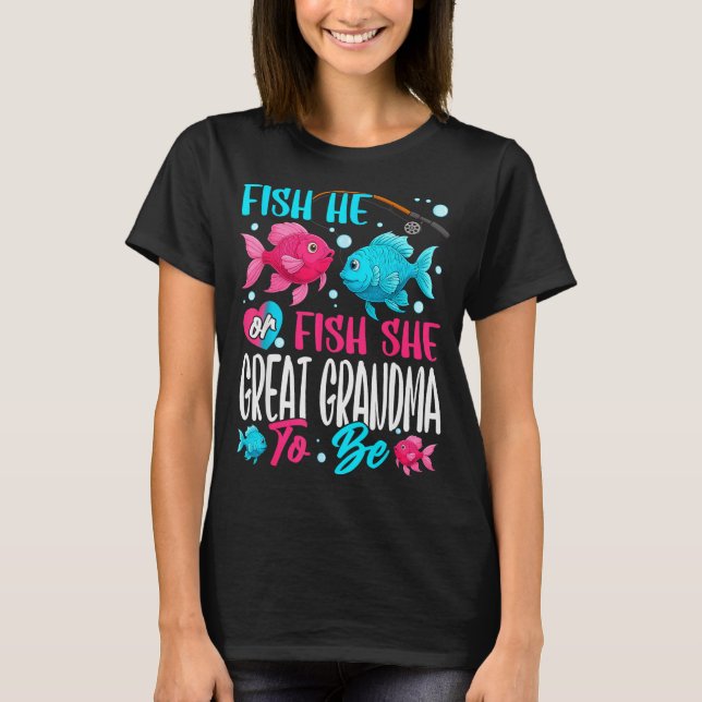 Fish He Or Fish She Gender Reveal Family Great Gra T-Shirt (Front)