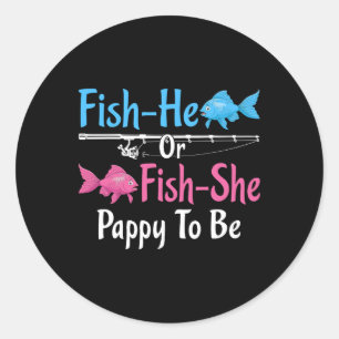 Fish-he Or Fish-she Pappy To Be Gender Reveal Ba  Classic Round Sticker