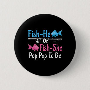 Fish-he Or Fish-she Pop Pop To Be Gender Reveal Ba 6 Cm Round Badge