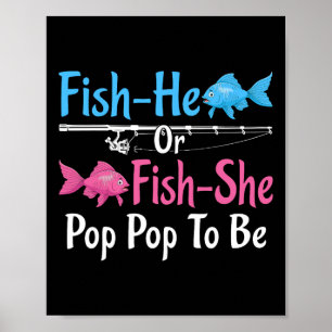 Fish-he Or Fish-she Pop Pop To Be Gender Reveal Ba Poster
