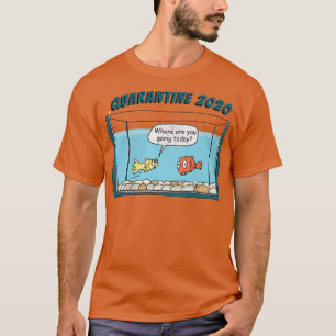 fish in quarantine T-Shirt
