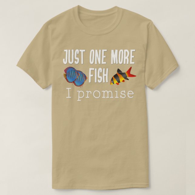 Fish Keeping Aquarium Lovers Just One More Fish I  T-Shirt (Design Front)