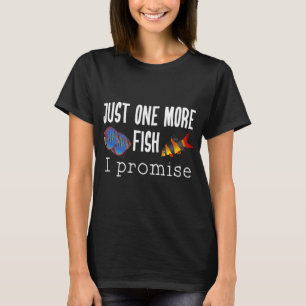 Fish Keeping Aquarium Lovers- Just One More Fish, T-Shirt