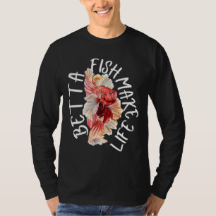 Fish Make Life Betta 184 T-Shirt