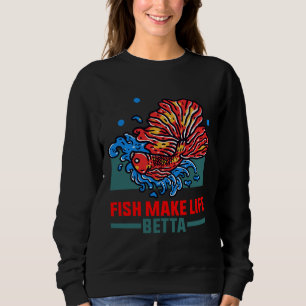 Fish Make Life Betta 185 Sweatshirt